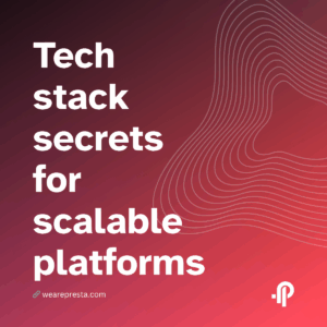 Tech stack secrets for scalable platforms