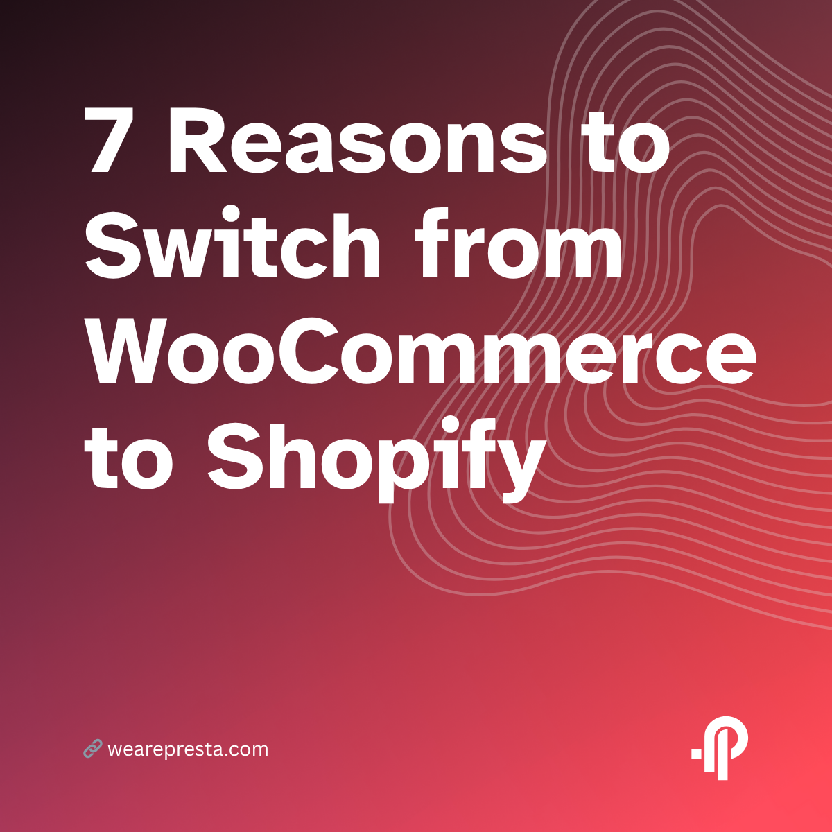 7 Reasons to Switch from WooCommerce to Shopify