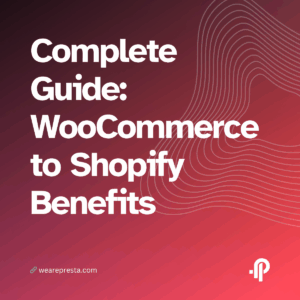Complete Guide: WooCommerce to Shopify Benefits