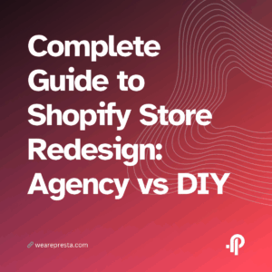 Complete Guide to Shopify Store Redesign: Agency vs DIY