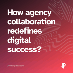How agency collaboration redefines digital success