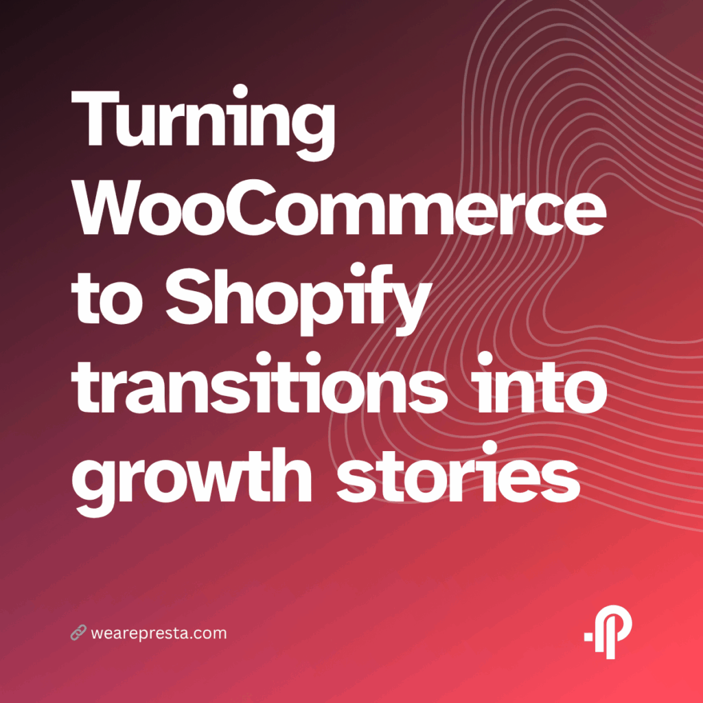 More than a migration: Turning WooCommerce to Shopify transitions into growth stories