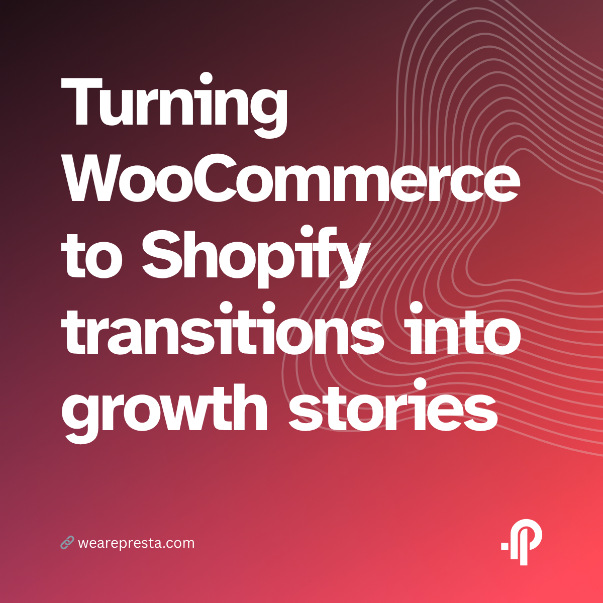 More than a migration: Turning WooCommerce to Shopify transitions into growth stories