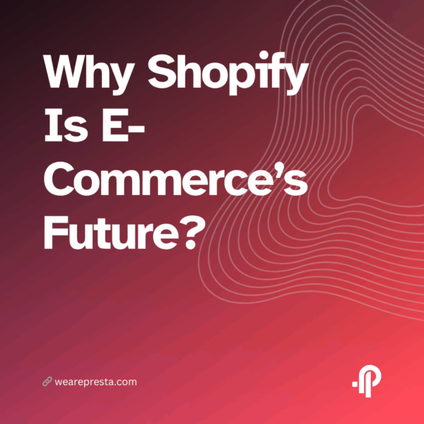 Why Shopify Is E-Commerce’s Future