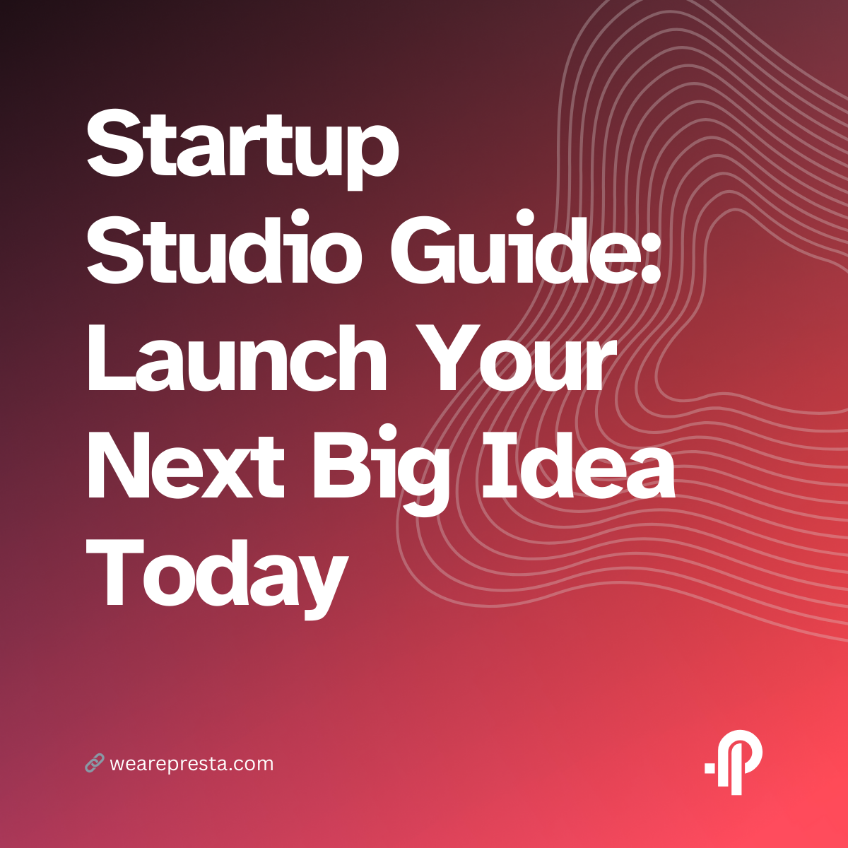 Startup Studio Guide: Launch Your Next Big Idea Today