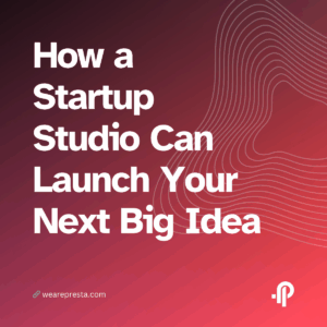 How a Startup Studio Can Launch Your Next Big Idea - Start Today