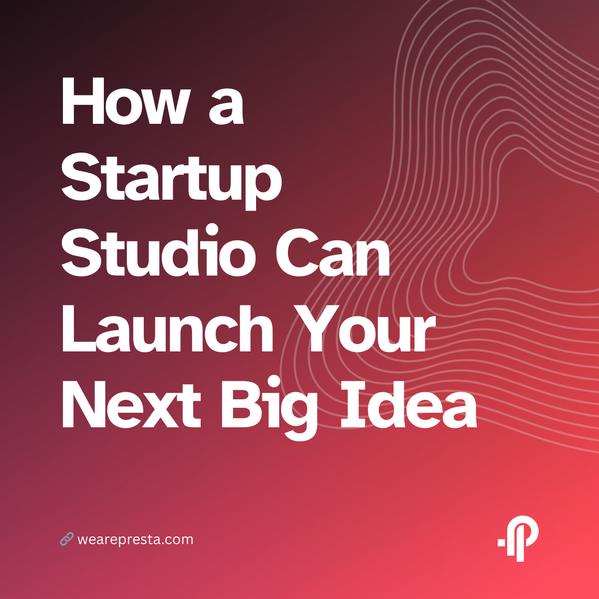 How a Startup Studio Can Launch Your Next Big Idea - Start Today