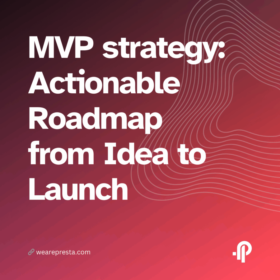 MVP strategy: Actionable Roadmap from Idea to Launch
