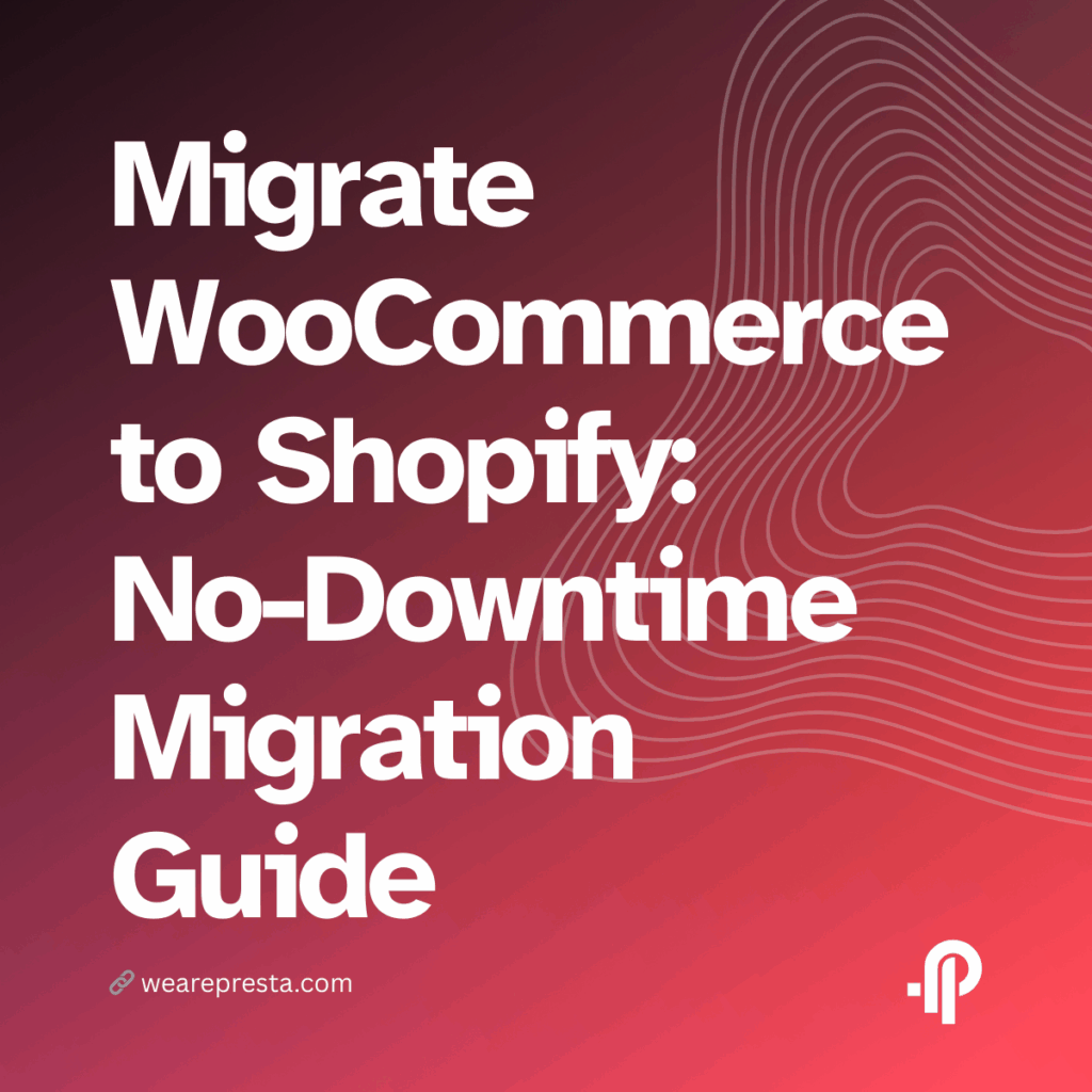 Migrate WooCommerce to Shopify No-Downtime Migration Guide