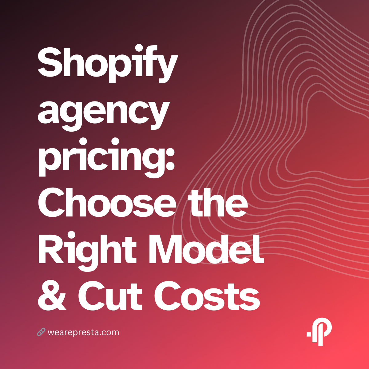 Shopify agency pricing: Choose the Right Model & Cut Costs