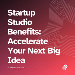 Startup Studio Benefits Accelerate Your Next Big Idea