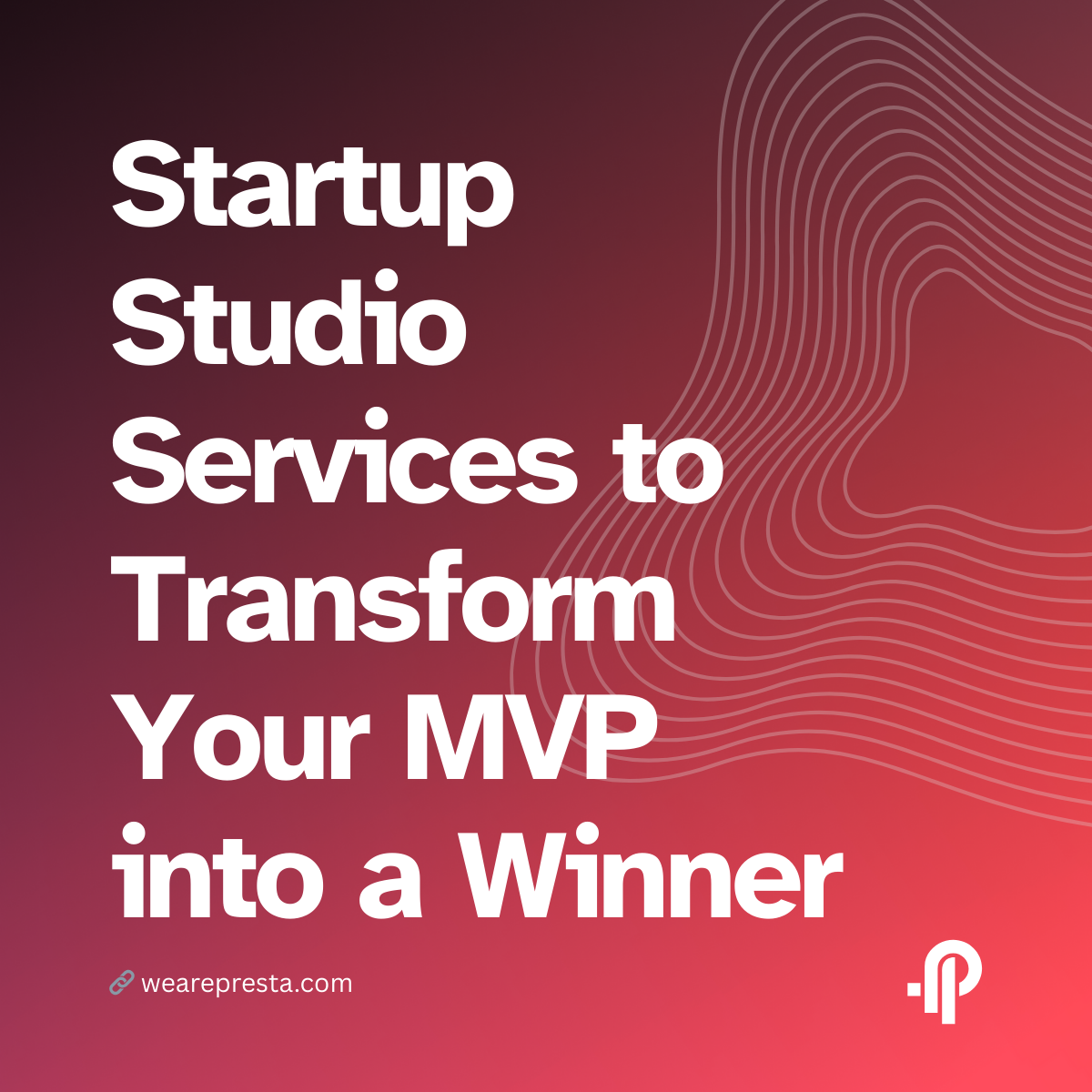 Startup Studio Services to Transform Your MVP into a Winner