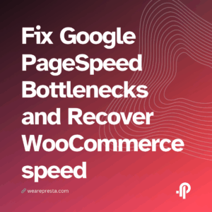 Stop Losing Sales Fix Google PageSpeed Bottlenecks and Recover WooCommerce speed