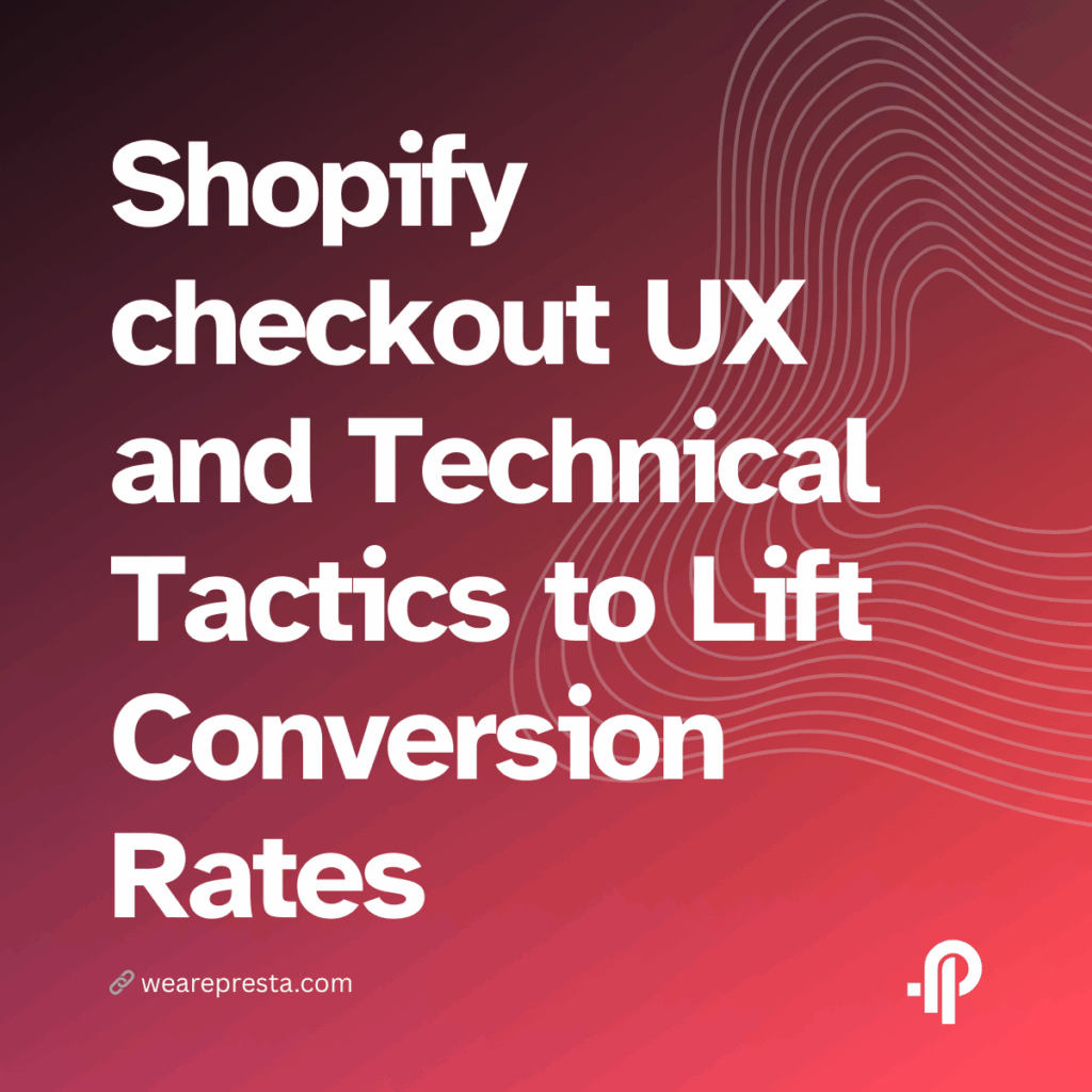 Boost Sales Fast: Shopify checkout UX and Technical Tactics to Lift Conversion Rates