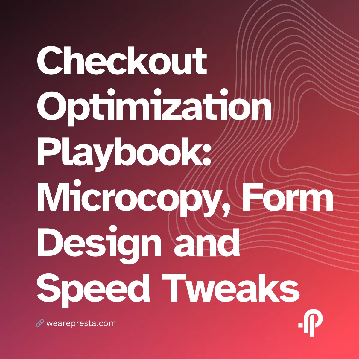 Checkout Optimization Playbook Microcopy, Form Design and Speed Tweaks That Convert