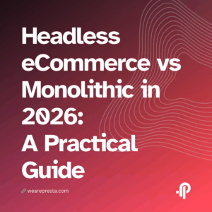 Headless eCommerce vs Monolithic in 2026 A Practical Guide to Cutting Costs, Maintenance and Time-to-Market