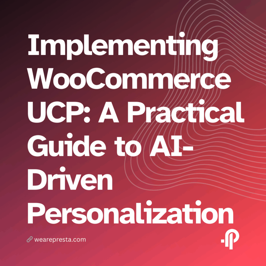 Implementing WooCommerce UCP A Practical Step-by-Step Guide to AI-Driven Personalization and Higher CLTV