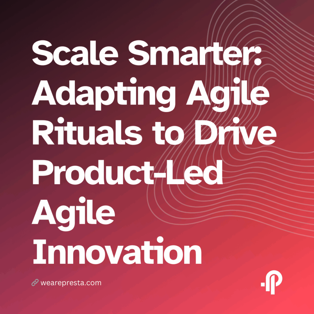 Scale Smarter Adapting Agile Rituals to Drive product-led agile Innovation# Scale Smarter Adapting Agile Rituals to Drive product-led agile Innovation
