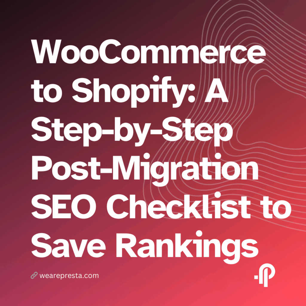 WooCommerce to Shopify A Step-by-Step Post-Migration SEO Checklist to Preserve Your Rankings