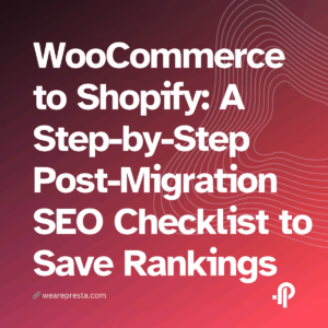 WooCommerce to Shopify A Step-by-Step Post-Migration SEO Checklist to Preserve Your Rankings