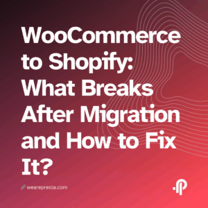 WooCommerce to Shopify What Breaks After Migration and How to Fix It