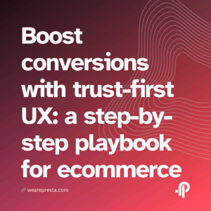 Boost conversions today with trust-first UX a step-by-step playbook for ecommerce