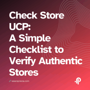 Check Store UCP A Simple Checklist to Verify Authentic Stores