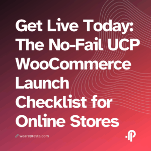 Get Live Today The No-Fail UCP WooCommerce Launch Checklist for Online Stores