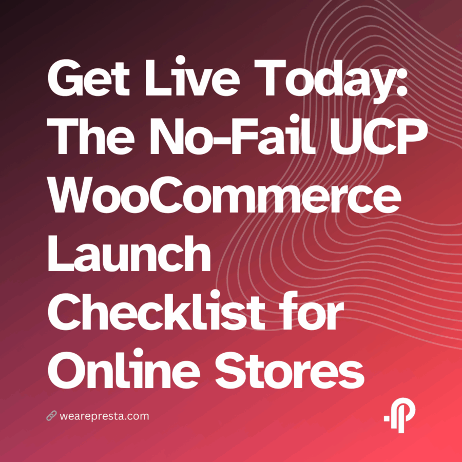 Get Live Today The No-Fail UCP WooCommerce Launch Checklist for Online Stores