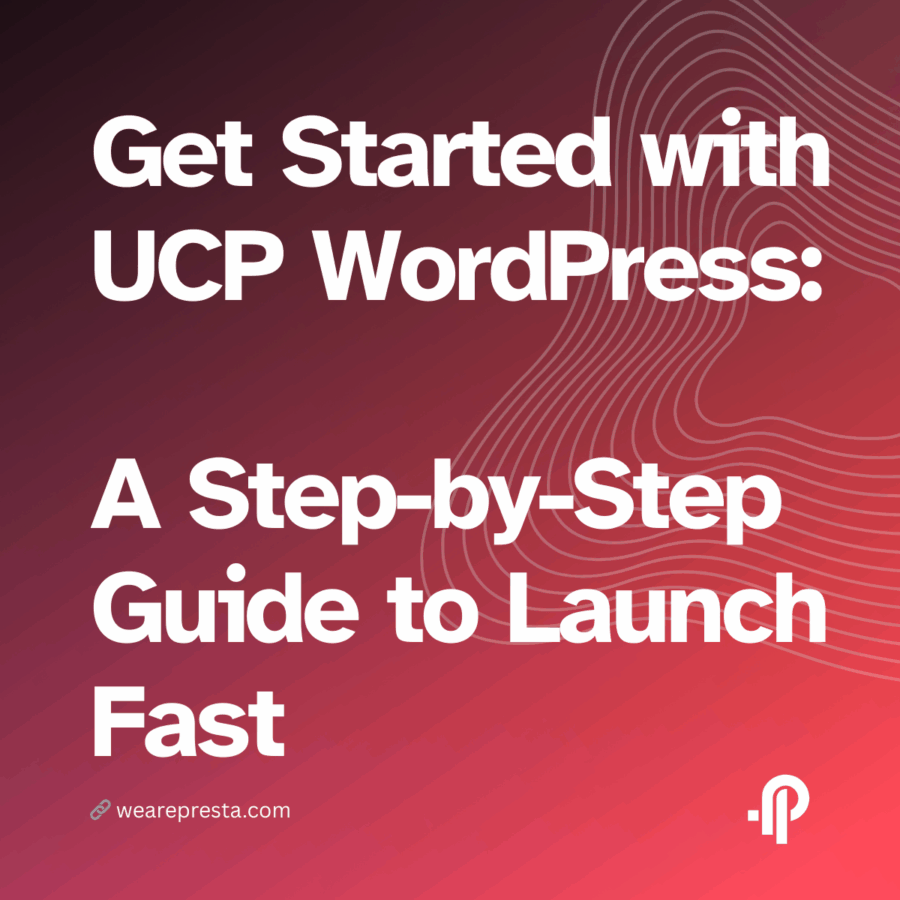 Get Started with UCP WordPress A Step-by-Step Guide to Launch Fast