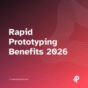 Rapid Prototyping Benefits: The Strategic Guide for Product Leaders in 2026