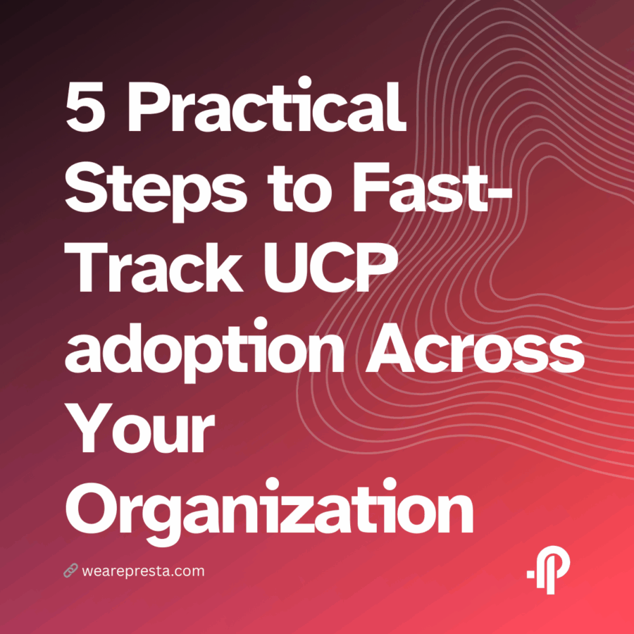 5 Practical Steps to Fast-Track UCP adoption Across Your Organization