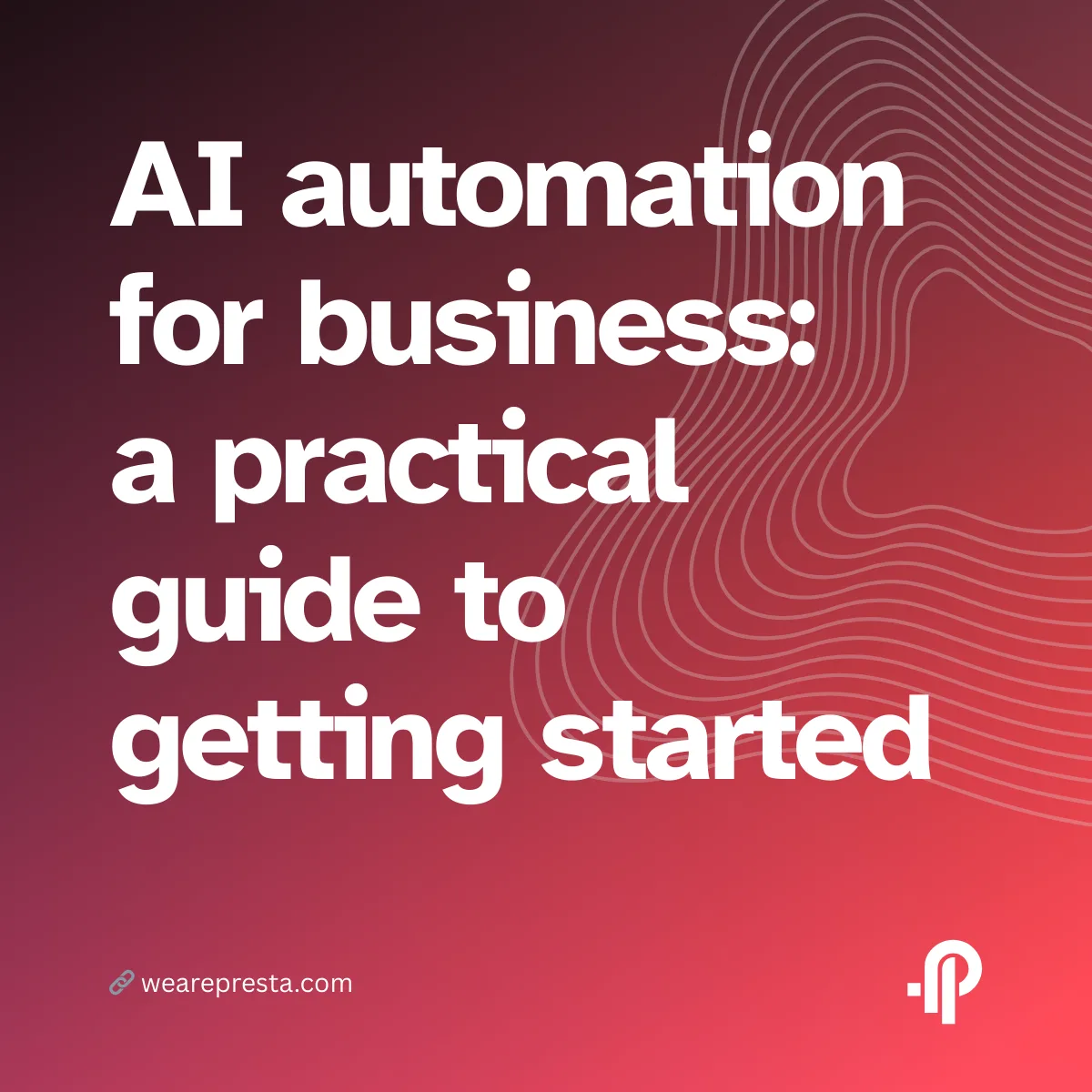AI automation for business: a practical guide to getting started