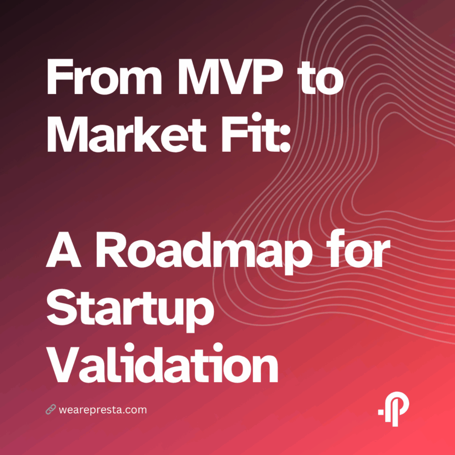 From MVP to Market Fit: A Roadmap for Startup Validation