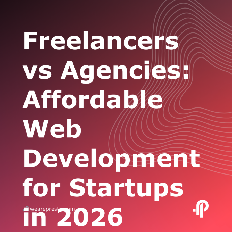 Freelancers vs Agencies: Affordable Web Development for Startups in 2026
