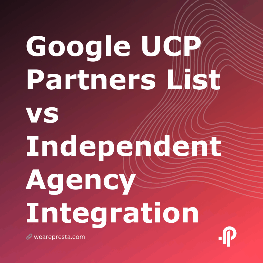 Google UCP Partners List vs Independent Agency Integration