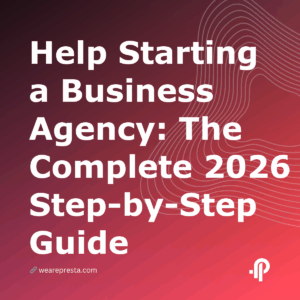 Help Starting a Business Agency: The Complete 2026 StepbyStep Guide