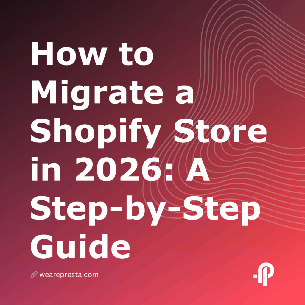 How to Migrate a Shopify Store in 2026: A StepbyStep Guide