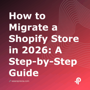 How to Migrate a Shopify Store in 2026: A StepbyStep Guide