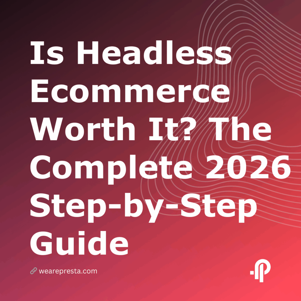 Is Headless Ecommerce Worth It? The Complete 2026 StepbyStep Guide