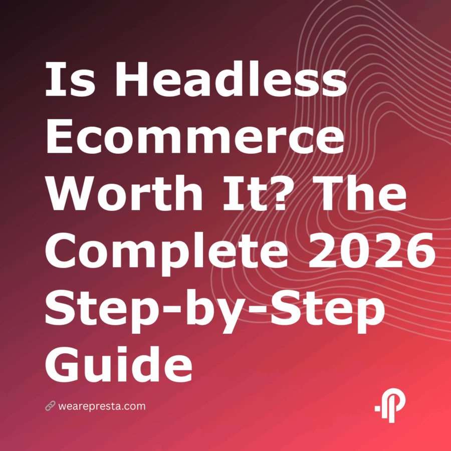 Is Headless Ecommerce Worth It? The Complete 2026 StepbyStep Guide