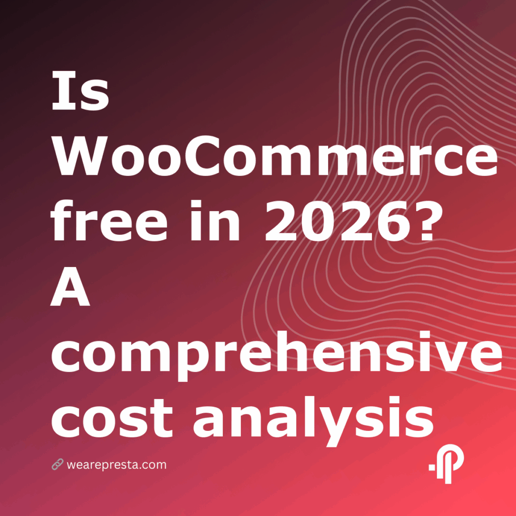 Is WooCommerce free in 2026? A comprehensive cost analysis