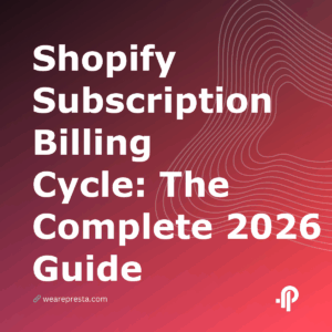 Shopify Subscription Billing Cycle: The Complete 2026 Guide