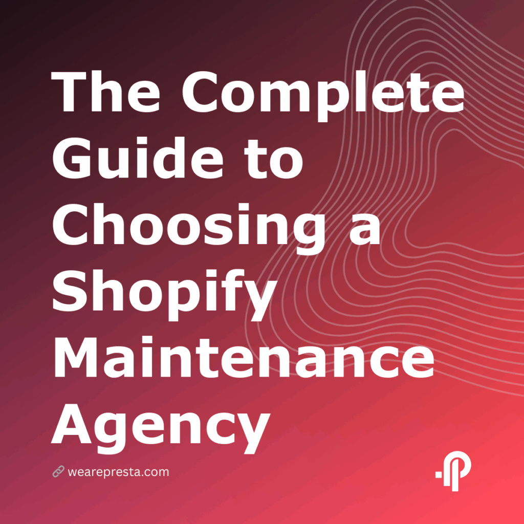 The Complete Guide to Choosing a Shopify Maintenance Agency