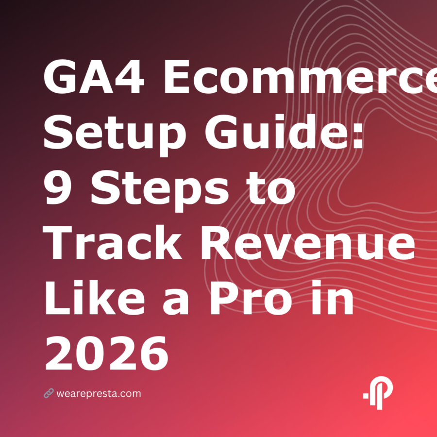 GA4 Ecommerce Setup Guide: 9 Steps to Track Revenue Like a Pro in 2026
