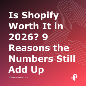 Is Shopify Worth It in 2026? 9 Reasons the Numbers Still Add Up
