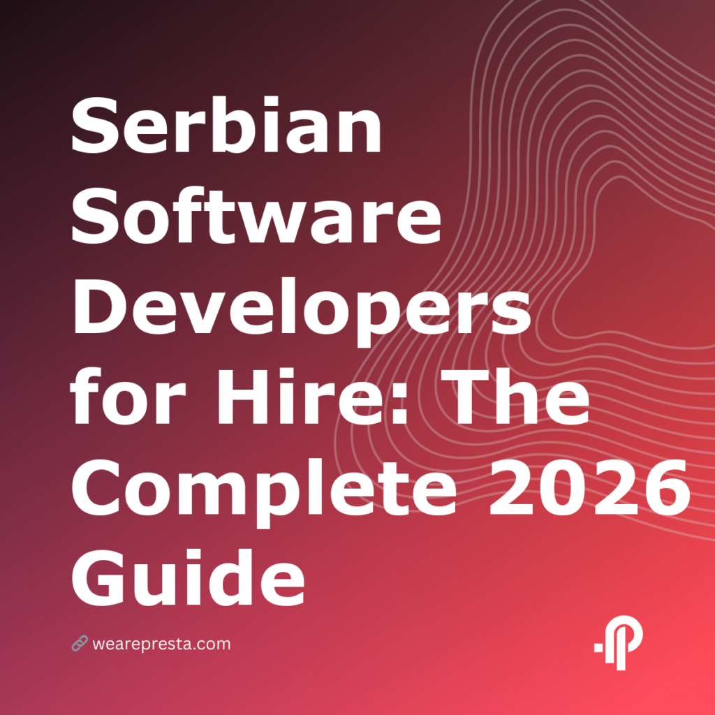 Serbian Software Developers for Hire: The Complete 2026 Guide