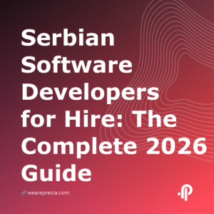 Serbian Software Developers for Hire: The Complete 2026 Guide