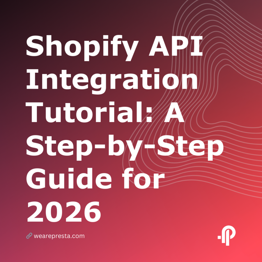 Shopify API Integration Tutorial: A StepbyStep Guide for 2026