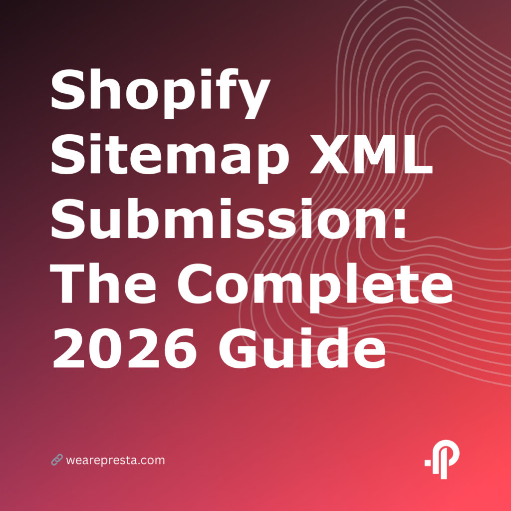 Shopify Sitemap XML Submission: The Complete 2026 Guide